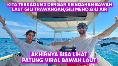 TAU GAK TERNYATA SNORKELING DI GILI TRAWANGAN GILI MENO DAN GILI AIR