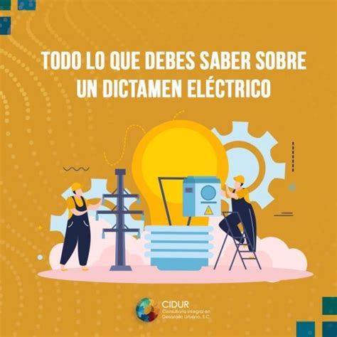 Todo Lo Que Debes Saber Sobre Un Dictamen El Ctrico Cidur