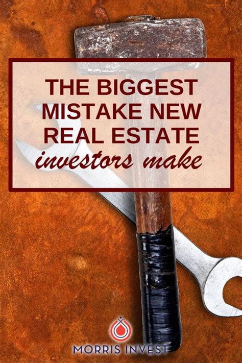 The Biggest Mistake New Real Estate Investors Make Real Estate