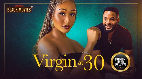 VIRGIN AT 30 CHIKE DANIELS JENNIFER OBODO WOLE OJO Nigerian Movies