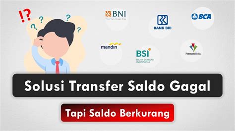 Solusi Transfer Saldo Gagal Tapi Saldo Berkurang Bri Bca Mandiri