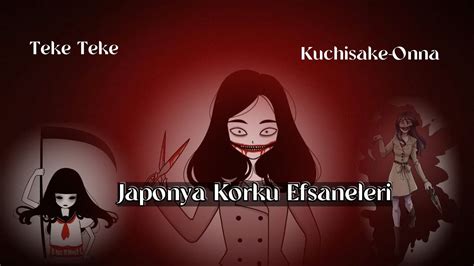 Japonya Korku Efsaneleri I Kuchisake Onna Teke Teke Youtube