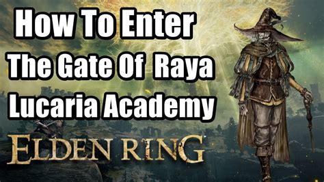 How To Enter The Gate Of South Raya Lucaria Academy In Elden Ring Youtube