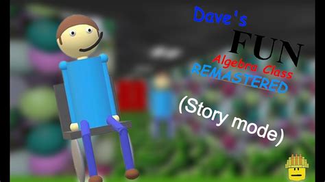 Dave S Fun Algebra Class Remastered Story Mode Youtube