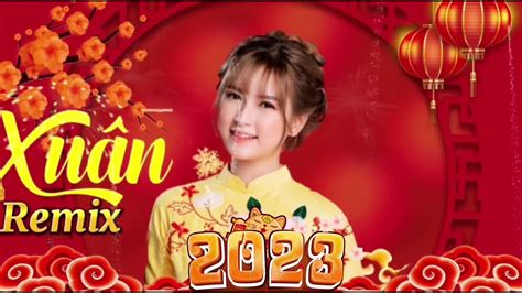 Nhạc Xuân Remix 2023 Tết Bình An Ngày Xuân Long Phụng Sum Vầy Nhạc Tết 2023 Youtube