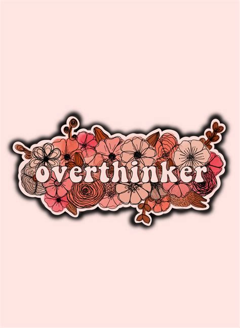 Overthinker Floral Sticker Group Of Florals Anxiety Etsy