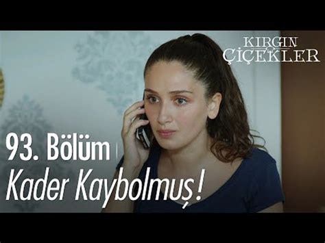 Kader kaybolmuş Kırgın Çiçekler 93 Bölüm Dailymotion Video