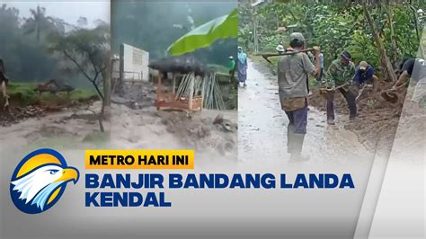 Cuaca Ekstrem Banjir Bandang Landa Kendal Jawa Tengah Youtube