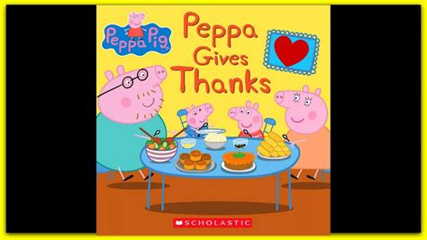 Peppa Pig Peppa Gives Thanks Thanksgiving Read Aloud Storybook For