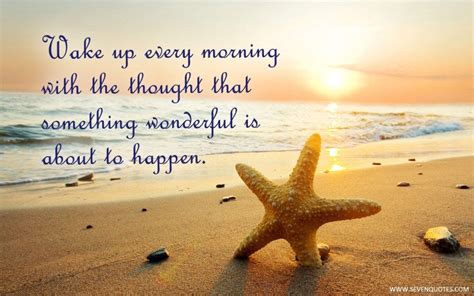 Wake Up Every Morning With The Thought That Something Wonderful Is