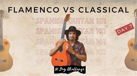 Flamenco Vs Classical Guitar Playing Day Spanish Guitar Challenge