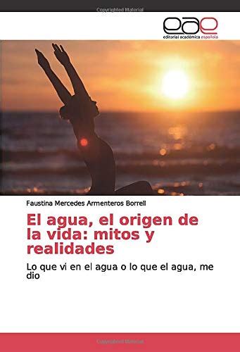 El Agua El Origen De La Vida Mitos Y Realidades Lo Que Vi En El Agua