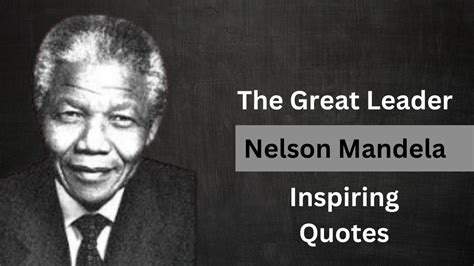 The Great Leader Nelson Mandela Quotes Motivational Quotes Nelson