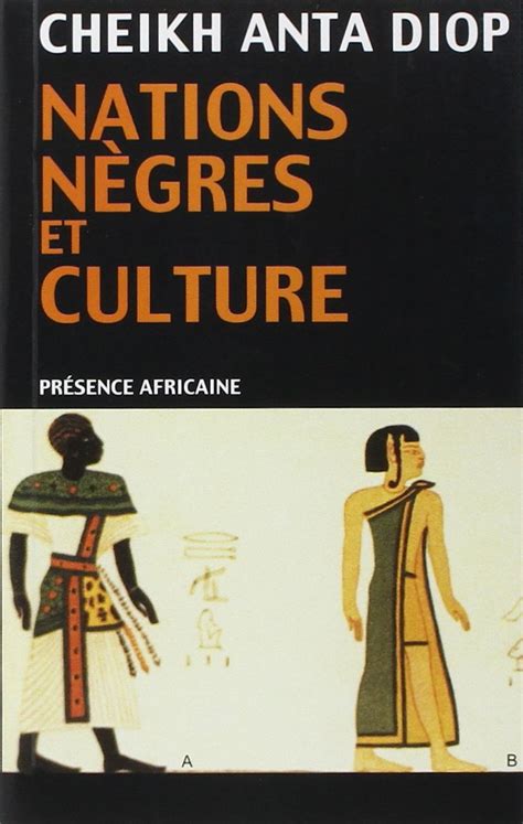 Nations Nègres Et Culture — Cheikh Anta Diop Panafrican World