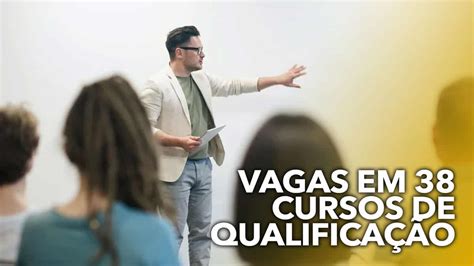 Governo abre 5 mil vagas em 38 cursos de qualificação confira as áreas