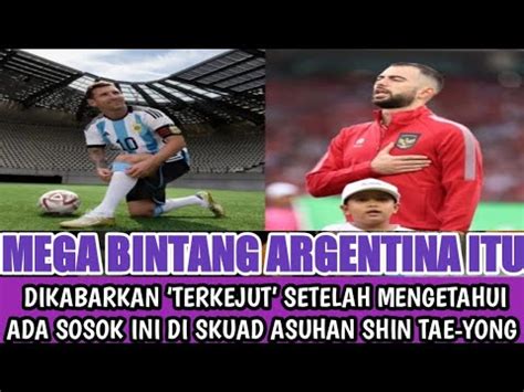 Messi Kaget Timnas Indonesia Diperkuat Pemain Spesial Ini Skuad