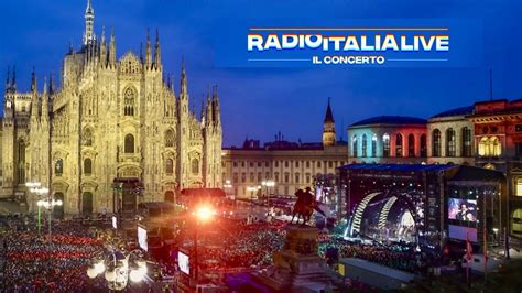 Radio Italia Live La Scaletta Del Concerto Di Piazza Duomo