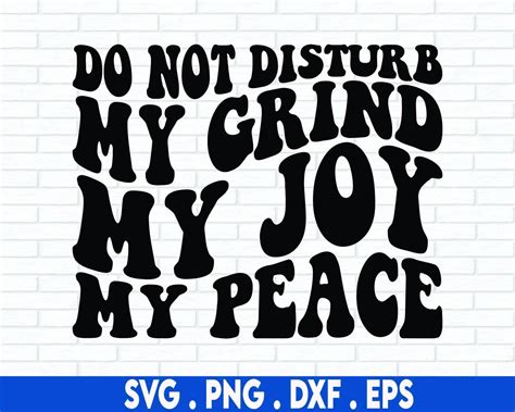 Do Not Disturb Svg My Grind Svg My Peace Svg My Joy Svg Good Vibes