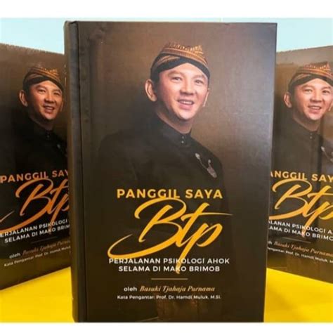 Jual Buku Panggil Saya Btp Perjalanan Psikologi Ahok Basuki Tjahaja