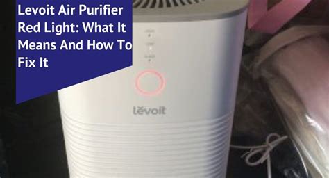 Levoit Air Purifier Red Light What It Means And How To Fix It Voonky