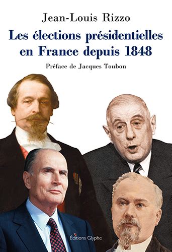 Les élections présidentielles en France depuis 1848 Jean Louis Rizzo