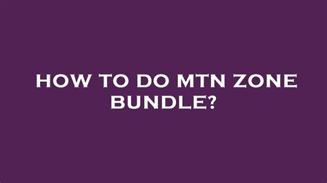 How To Do Mtn Zone Bundle Youtube