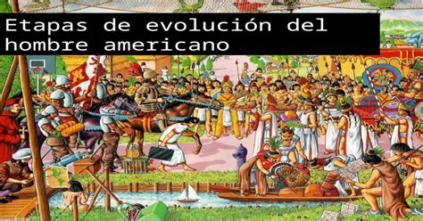 Etapas De La Evolucion Del Hombre Americano Pptx Powerpoint