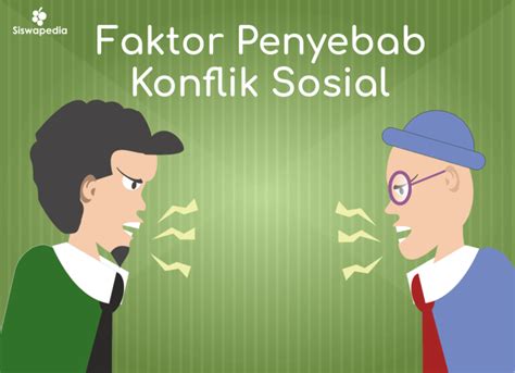 Konflik Sosial Pengertian Faktor Penyebab Macam Bentuk Dan Dampak Eroppa