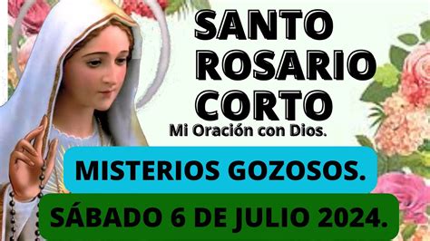 El Santo Rosario Corto Hoy Sábado 6 De Julio Del 2024 🌼misterios