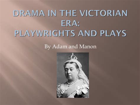 Playwrights and Plays of Melodrama in the Victorian Era