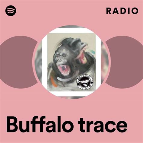 Buffalo Trace Radio Playlist By Spotify Spotify