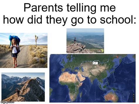 How Did My Parents Went To School Imgflip