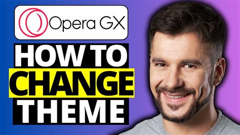 How To Change Theme In Opera Gx Full Guide 2024 Youtube