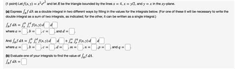 Solved 1 Point Let F X Y X2ex2 And Let R Be The Triangle