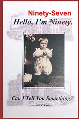 Hello Im 97 Can I Tell You Something By Mario V Farina Goodreads