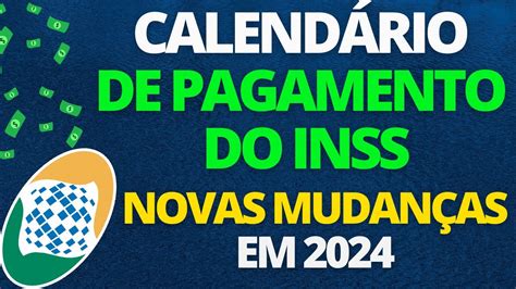 CALENDÁRIO DE PAGAMENTOS DO INSS DE 2024 SAIU INSS PREPARA MUDANÇAS NA