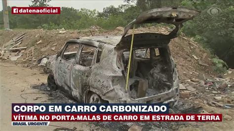 Corpo Encontrado Dentro De Carro Carbonizado Brasil Urgente Youtube