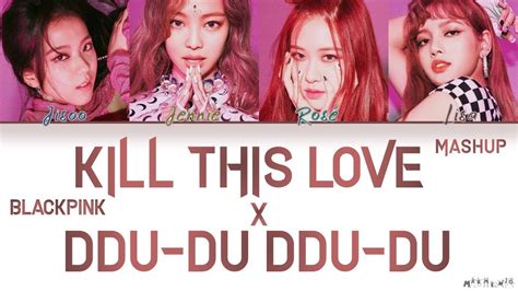 BLACKPINK KILL THIS LOVE X DDU DU DDU DU MASHUP Color Coded Lyrics