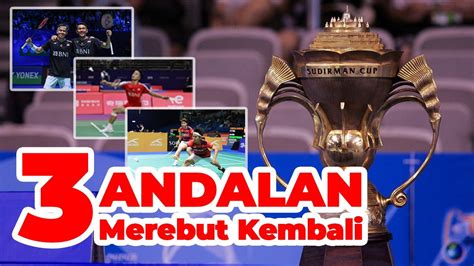 Tiga Andalan Merebut Kembali Piala Sudirman YouTube