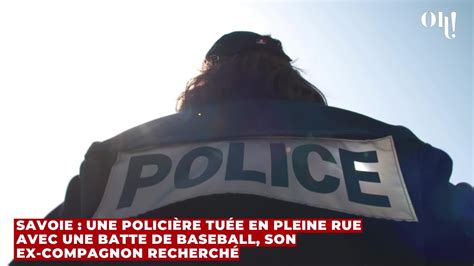 Savoie Une Policière Tuée En Pleine Rue Avec Une Batte De Baseball