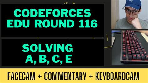 Codeforces Educational Round Facecam Commentary Keyboardcam