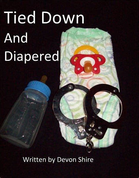 Tied Down And Diapered By Devon Shire Ebook Barnes And Noble®