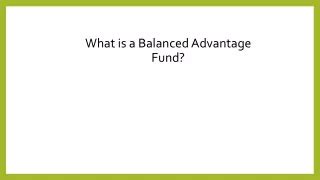 Ppt Benefits Of Investing In Kotak Balanced Advantage Fund