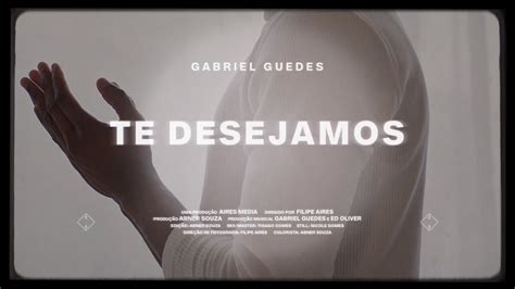 Gabriel Guedes Te Desejamos Lyric V Deo Youtube