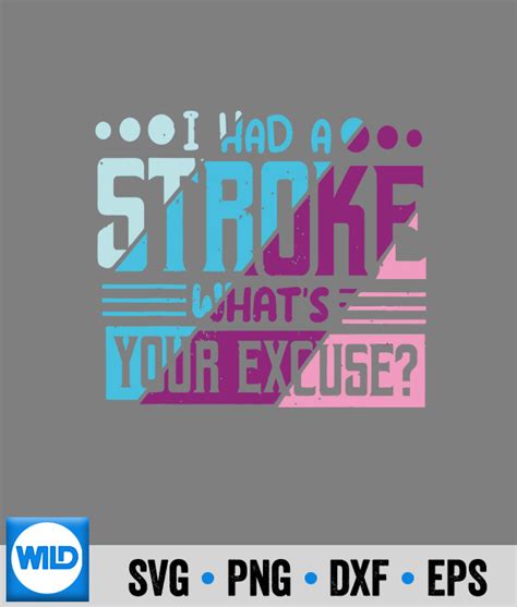 Excuse Stroke Awareness Svg I Had Stroke Whats Your Excuse Stroke Awareness Svg Wildsvg