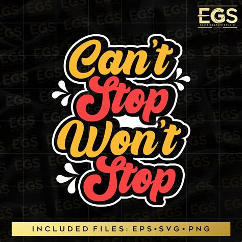 Cant Stop Won T Stop Svg Motivational Svg Quotes Svg Sayings Svg