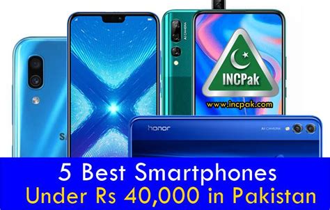 5 Best Smartphones Under 40000 In Pakistan Incpak