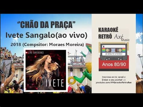 CHÃO DA PRAÇA IVETE SANGALO KARAOKÊ YouTube