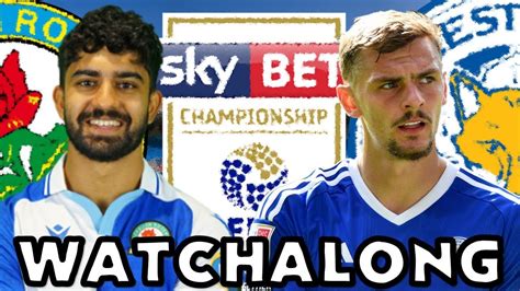 Blackburn Rovers Vs Leicester City Live Watchalong Youtube