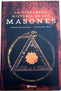 Libro La Verdadera Historia De Los Masones Blaschke Jorge ISBN